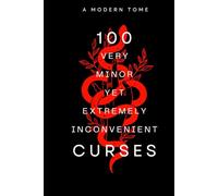 One Hundred Very Minor Yet Extremely Inconvenient Curses