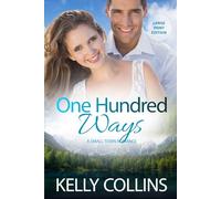 One Hundred Ways: A Small Town Romance ((Large Print) Aspen Cove: Season Two - Love Finds a Way)