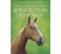 One Hundred ways For a Horse To Train Its Human