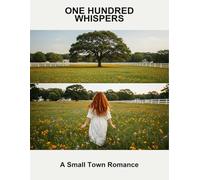 One Hundred Whispers: A Small Town Romance