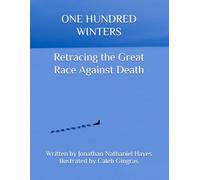 One Hundred Winters: Retracing the Great Race Against Death