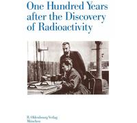 One Hundred Years after the Discovery of Radioactivity