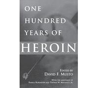 One Hundred Years of Heroin