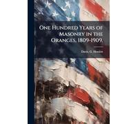 One Hundred Years of Masonry in the Oranges, 1809-1909.