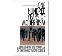 One Hundred Years of Modernism : A Genealogy of the Principles of the Second Vatican Council