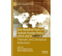 One Hundred Years of Turkish Foreign Policy (1923-2023): Thematic and Conceptual Reflections (Global Foreign Policy Studies)