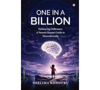 One in a Billion: Embracing Difference: A Parents Honest Guide to Neurodiversity