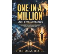 One-in-a-Million Short Stories for Adults: Remarkable Real-Life Events, Impossible Comebacks, Unbelievable Coincidences, and Extraordinary Moments That Defied the Odds