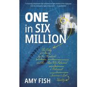 One in Six Million : The Baby by the Roadside and the Man Who Retraced a Holocaust Survivor's Lost Identity