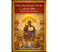 One Incarnate Word Picture Bible: Christ in Iconography