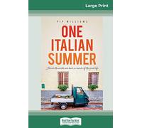 One Italian Summer: Across the world and back in search of the good life (16pt Large Print Edition)