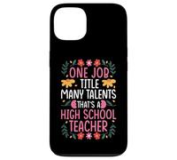 ONE JOB TITLE MANY TALENTS: HIGH SCHOOL TEACHER Case for iPhone 13