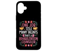 ONE JOB TITLE MANY TALENTS REHAB COUNSELOR Case for iPhone 16 Plus