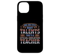ONE JOB TITLE MANY TALENTS: SPECIAL EDUCATION TEACHER Case for iPhone 14 Plus