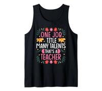 ONE Job Title Many Talents That’S A Teacher Tank Top
