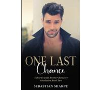 One last chance: A best friends brother romance