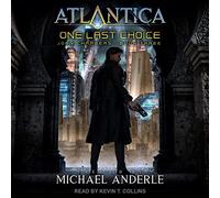 One Last Choice: An Atlantica Universe Adventure (The John Chambers Series)