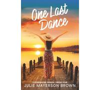 One Last Dance: Book Five in the Clearwater Series: 5