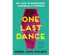 One Last Dance: My Life in Mortuary Scrubs and G-strings