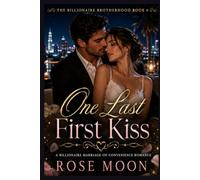 One Last First Kiss: A Billionaire Marriage-of-Convenience Romance (The Billionaire Brotherhood)