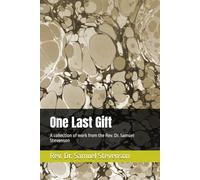 One Last Gift: A collection of work from the Rev. Dr. Samuel Stevenson (Sermon Series from First Presbyterian Church of Marietta, GA)
