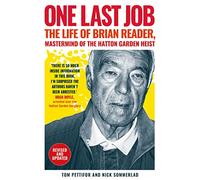 One Last Job: The man behind the Hatton Garden heist (2nd Revised edition)