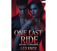 One Last Ride: Hold Tight, It’s Going Deeper: An alpha male possessive romance with BDSM heat.: 1
