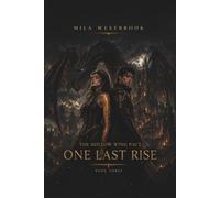 One Last Rise: A Continuing Couple Dragon Romantasy with a Dragonless Princess, Fire Throne Heir, Forbidden Magical Bond, Rebellion, Ancient Crown ... and a Complete HEA: 3 (The Hollow Wing Pact)