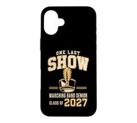 One Last Show Marching Band Senior Class of 2027 Case for iPhone 16 Plus