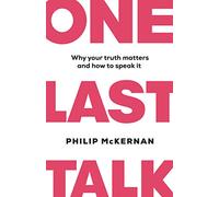 One Last Talk: Why Your Truth Matters and How to Speak It: 1