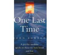 One Last Time: A psychic medium speaks to those we have loved and lost