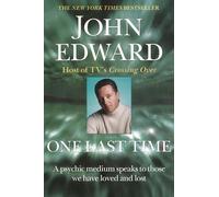 One Last Time: A Psychic Medium Speaks to Those We Have Loved and Lost