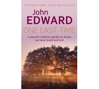 One Last Time : A psychic medium speaks to those we have loved and lost