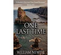 One Last Time: A Scottish Historical Time Travel Romance: Volume 5