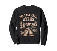One Last Trail Before The Veil Bride Sweatshirt