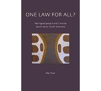 One Law for All?: Aboriginal People & Criminal Law in Early South Australia