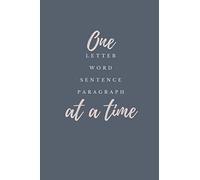 One Letter Word Sentence Paragraph At A Time: Notebook for aspiring writers, authors, and bloggers