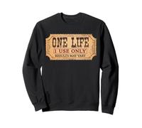One life 1 use only results may vary Sweatshirt