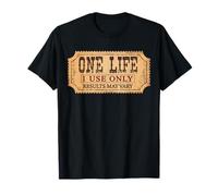 One Life 1 use only Results May Vary T-Shirt