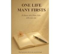 ONE LIFE MANY FIRSTS: Raccontami la tua storia : Diario delle prime volte e dei ricordi più belli della tua vita. Racconti di famiglia, emozioni e momenti che meritano di essere custoditi.