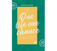 One Life One Chance: Tools and Tales for Inspired Living