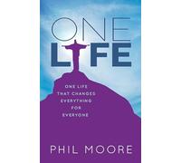 One Life: One Life That Changes Everything For Everyone: How one life changed everything for everybody