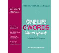 One Life. Six Words. What’s Yours?: One Life. Six Words. What’s yours?
