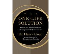 One-Life Solution, The: Reclaim Your Personal Life While Achieving Greater Professional Success
