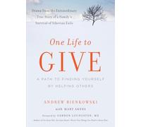 One Life to Give: A Path to Finding Yourself by Helping Others