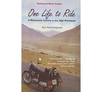 One Life to Ride: A Motorcycle Journey to the High Himalayas