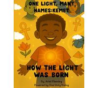 One Light, Many Names: Kemet: How light was born