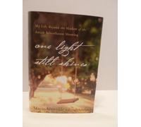 One Light Still Shines: My Life Beyond the Shadow of the Amish Schoolhouse Shooting