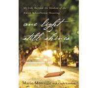 One Light Still Shines: My Life Beyond the Shadow of the Amish Schoolhouse Shooting