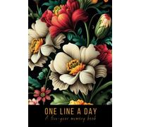 One Line a Day A five-year Memory Book: Magical series: Dated and Lined Journal for Daily Reflection and Mindfulness | One sentence a day | floral cover